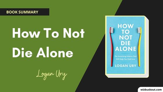 How To Not Die Alone Book Summary