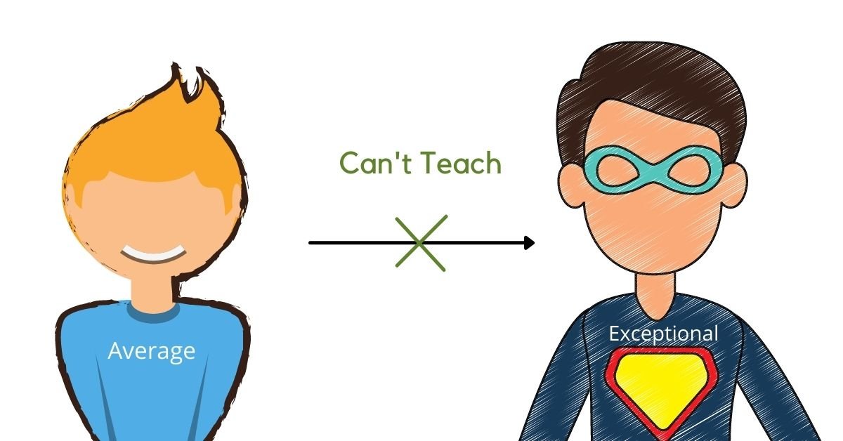 An average can't teach someone how to be exceptional An average can't teach someone how to be exceptional