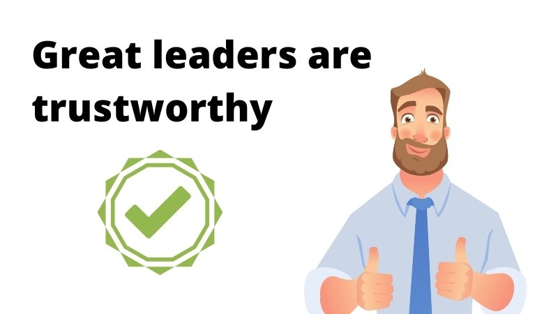 Great leaders are trustworthy