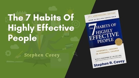 The 7 Habits Of Highly Effective People Summary