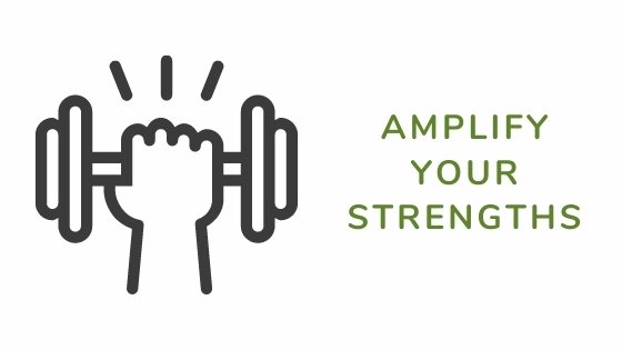 amplify your strengths