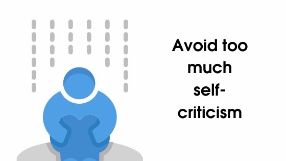 avoid too much self-criticism